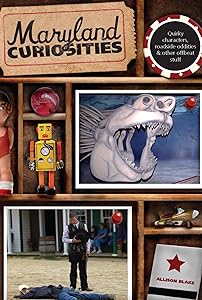 Maryland Curiosities: Quirky Characters, Roadside Oddities & Other Offbeat Stuff (Curiosities Series) by Allison Blake