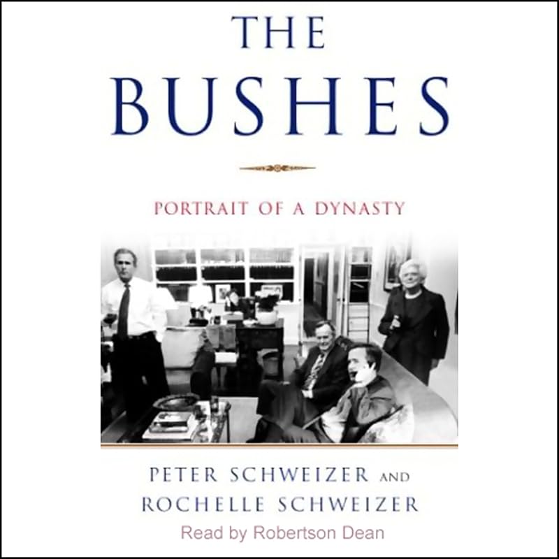 The Bushes: Portrait of a Dynasty by Peter Schweizer