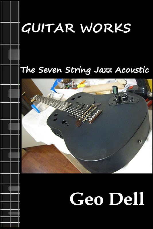 Guitar Works Volume Six: Seven String Jazz Guitar by Geo Dell