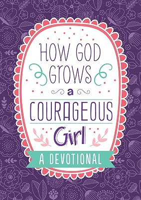 How God Grows a Courageous Girl (Courageous Girls)
