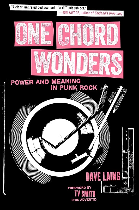 One Chord Wonders: Power and Meaning in Punk Rock by Dave Laing