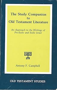 The Study Companion to Old Testament Literature: An Approach to the Writing of Pre-Exilic and Exilic Israel (Old Testament Studies (Wilmington, Del.), V. 2.) by Antony F. Campbell