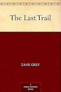 The Last Trail by Zane Grey