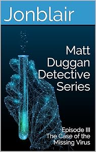 Matt Duggan Detective Series: Episode III The Case of the Missing Virus