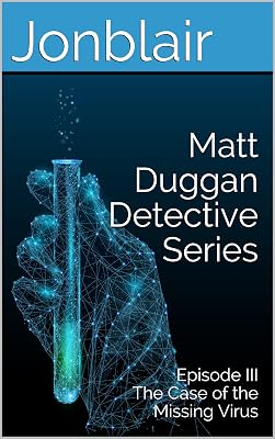 Matt Duggan Detective Series: Episode III The Case of the Missing Virus