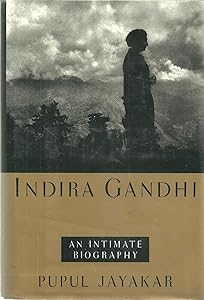 INDIRA GANDHI: An Intimate Biography by Pupul Jayakar
