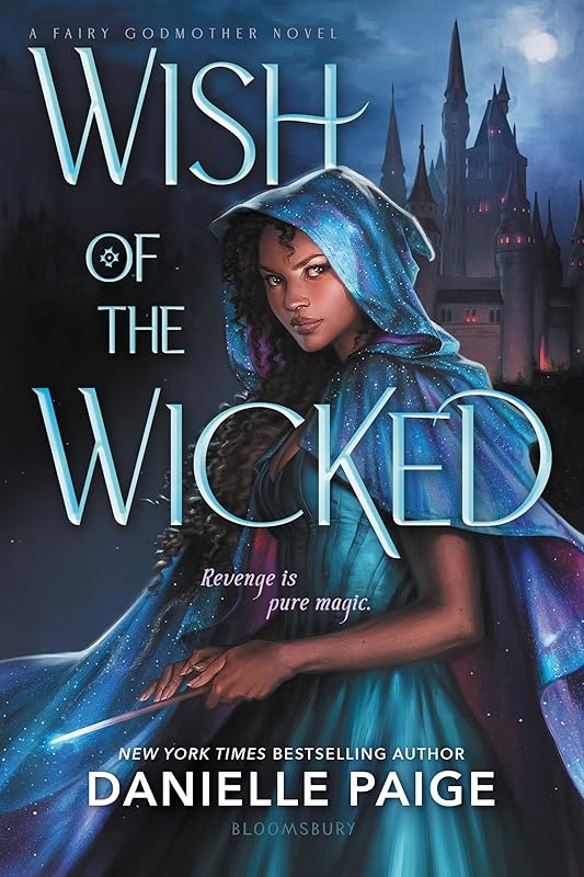 Wish of the Wicked (A Fairy Godmother Novel) by Danielle Paige