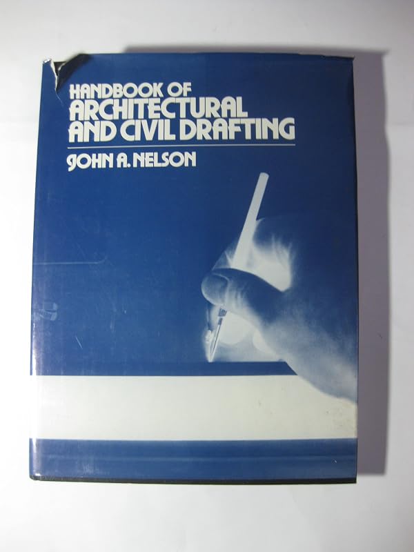 Handbook of Architectural and Civil Drafting by John A Nelson