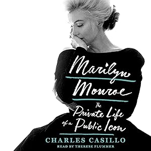 Marilyn Monroe: The Private Life of a Public Icon by Charles Casillo