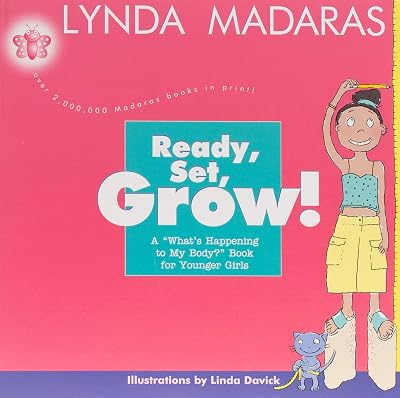 Ready, Set, Grow!: A What's Happening to My Body? Book for Younger Girls