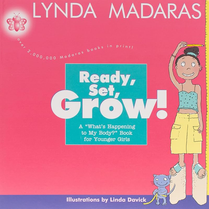 Ready, Set, Grow!: A What's Happening to My Body? Book for Younger Girls by Lynda Madaras