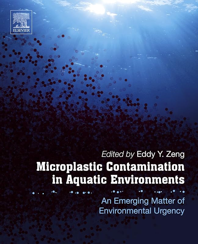 Microplastic Contamination in Aquatic Environments: An Emerging Matter of Environmental Urgency by Eddy Y Zeng