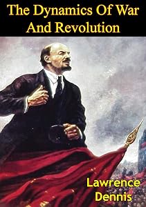 The Dynamics Of War And Revolution by Lawrence Dennis