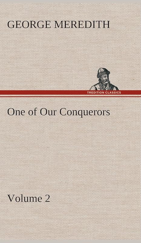One of Our Conquerors - Volume 2 by George Meredith