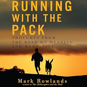 Running with the Pack: Thoughts from the Road on Meaning and Mortality