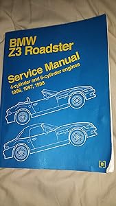Bmw Z3 Roadster: Service Manual : 4-Cylinder and 6-Cylinder Engines 1996, 1997, 1998