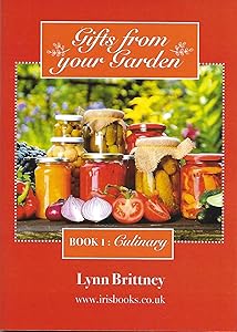 Gifts From Your Garden: Book 1: Culinary by Lynn Brittney