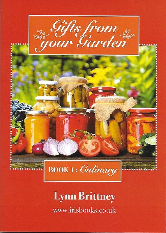 Gifts From Your Garden: Book 1: Culinary by Lynn Brittney