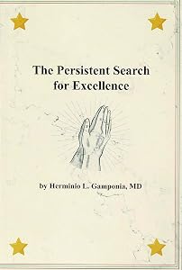 The Persistent Search for Excellence by MD Dr. Herminio L. Gamponia