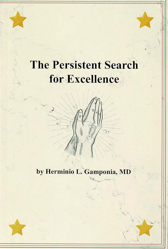 The Persistent Search for Excellence by MD Dr. Herminio L. Gamponia