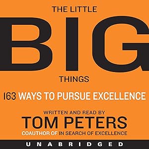 The Little Big Things: 163 Ways to Pursue EXCELLENCE