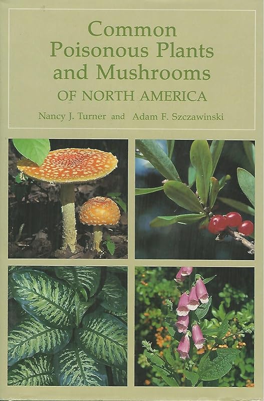 Common Poisonous Plants and Mushrooms of North America by Nancy J. Turner