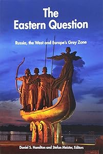 The Eastern Question: Russia, the West and Europe's Grey Zone by Stefan Meister