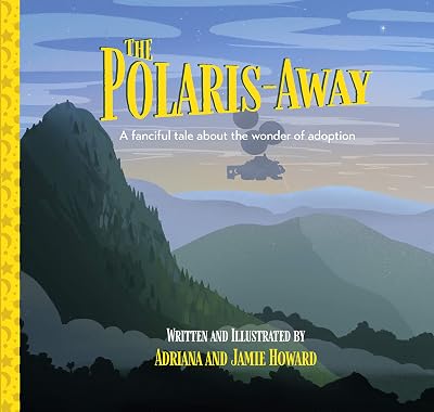 The Polaris-Away: A Book That Makes Talking About Adoption Fun
