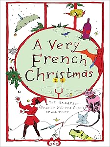 A Very French Christmas: The Greatest French Holiday Stories of All Time (Very Christmas) by Guy de Maupassant