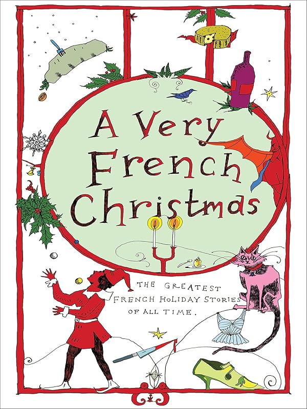 A Very French Christmas: The Greatest French Holiday Stories of All Time (Very Christmas) by Guy de Maupassant