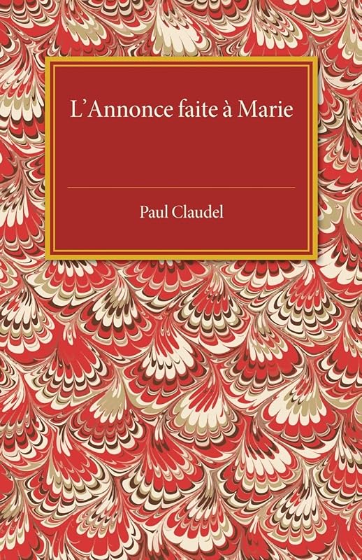 L'annonce faite a Marie: Mystere en quatre actes et un prologue by Paul Claudel