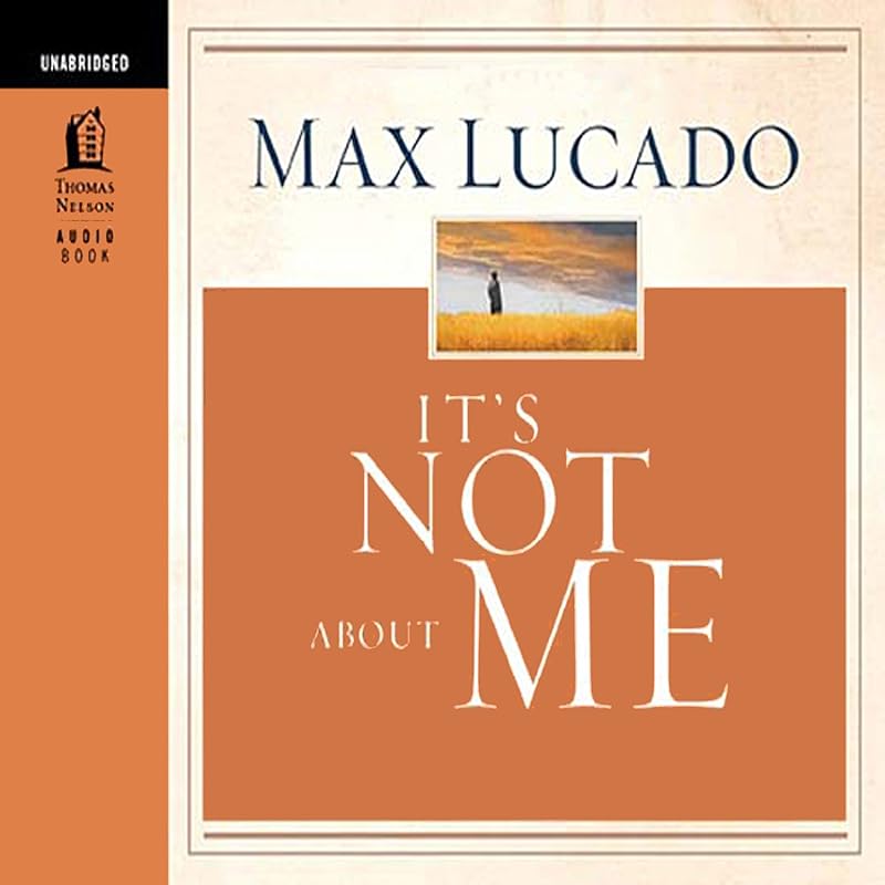 It's Not About Me by Max Lucado