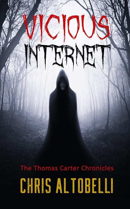 Vicious Internet: The Thomas Carter Chronicles by Chris Altobelli