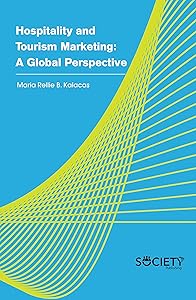 Hospitality and Tourism Marketing: A global perspective by Maria Rellie B. Kalacas