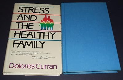 Stress and the Healthy Family: How Healthy Families Control the Ten Most Common Stresses