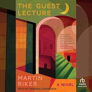 The Guest Lecture: A Novel by Martin Riker
