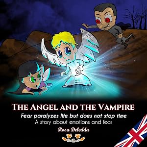 The Angel and the Vampire: A story about being afraid. Fear paralyzes life but doesn´t stop time (Ojos Grandes stories) by Rosa Deledda