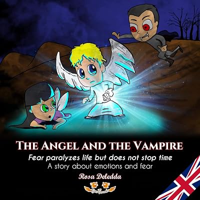 The Angel and the Vampire: A story about being afraid. Fear paralyzes life but doesn´t stop time (Ojos Grandes stories)