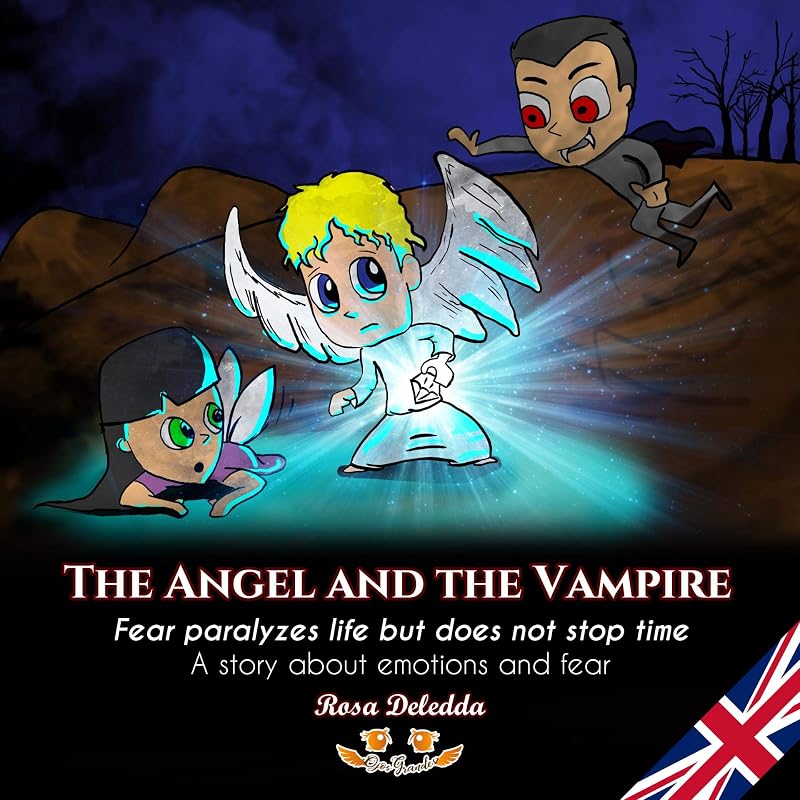 The Angel and the Vampire: A story about being afraid. Fear paralyzes life but doesn´t stop time (Ojos Grandes stories) by Rosa Deledda