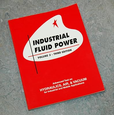 Industrial Fluid Power, Vol. 3: Advanced Text on Hydraulics, Air & Vacuum for Industrial and Mobile Applications