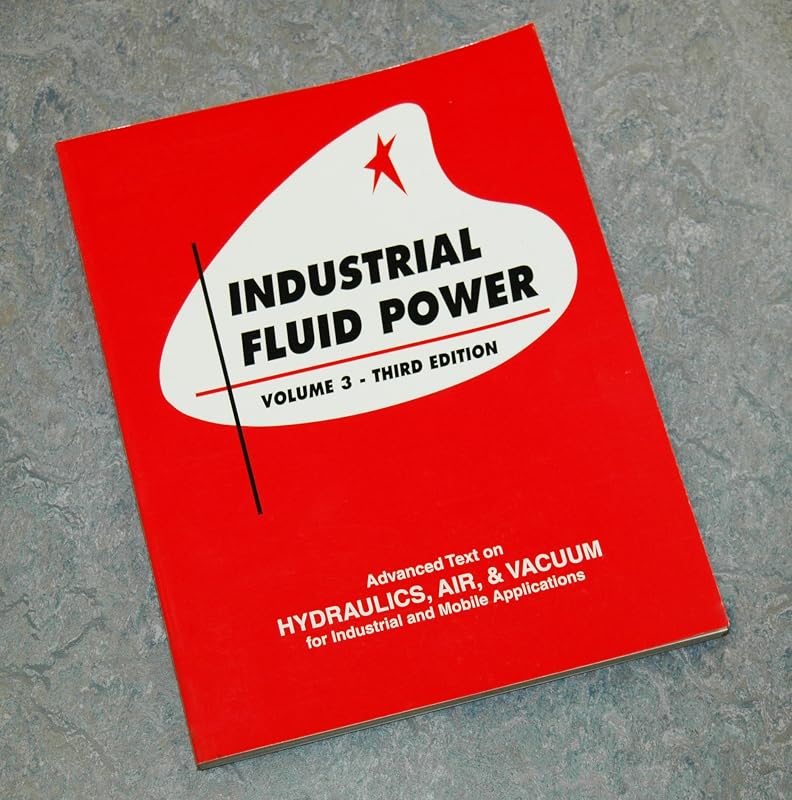 Industrial Fluid Power, Vol. 3: Advanced Text on Hydraulics, Air & Vacuum for Industrial and Mobile Applications by Charles S. Hedges