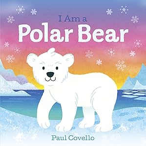 I Am a Polar Bear by Paul Covello