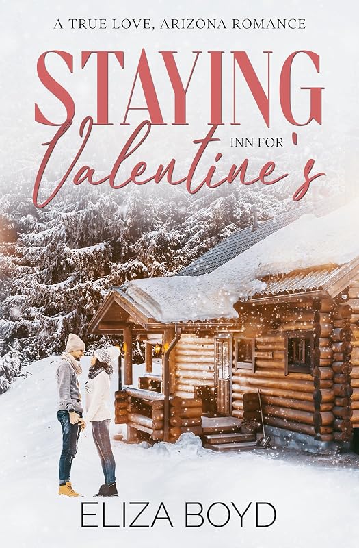 Staying Inn for Valentine's: A Clean Small Town Romance (True Love, AZ Book 1) by Eliza Boyd
