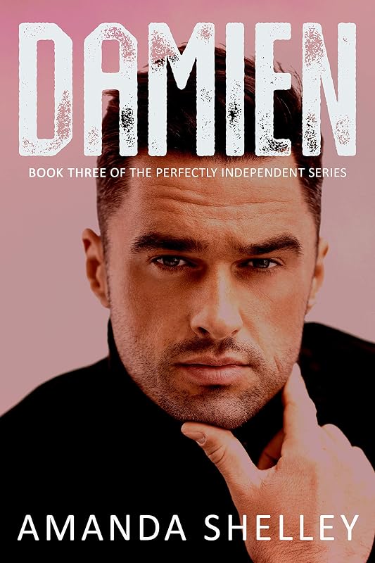Damien: Book Three of the Perfectly Independent Series by Amanda Shelley