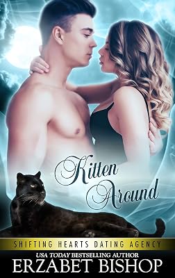Kitten Around: A Shapeshifter Paranormal Romance (Shifting Hearts Dating Agency Book 3)