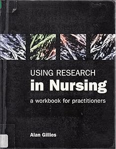 Using Research in Nursing: A Workbook for Practitioners by Alan Gillies