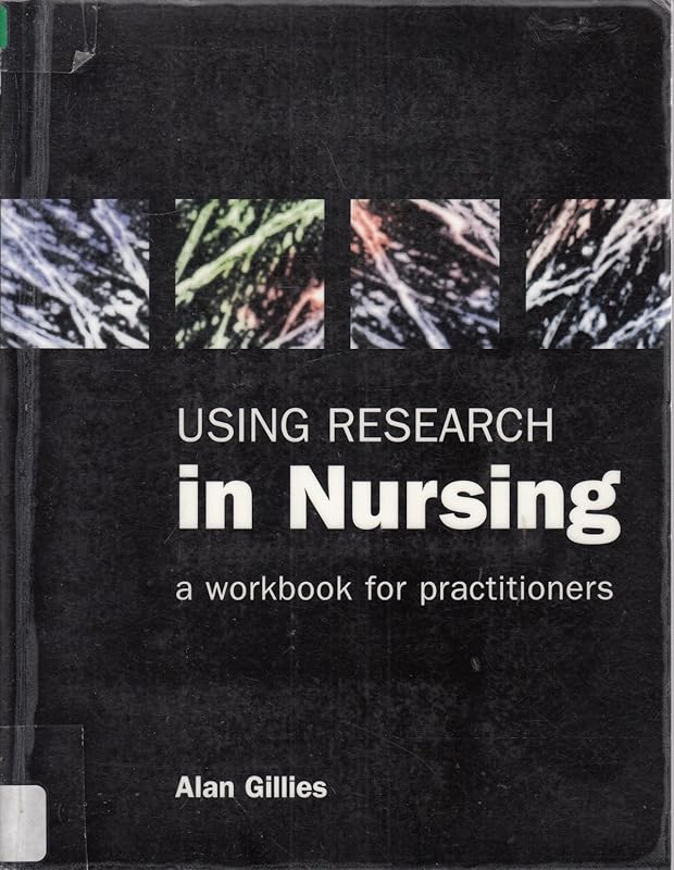 Using Research in Nursing: A Workbook for Practitioners by Alan Gillies