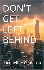 DON'T GET LEFT BEHIND by Jacqueline Cameron