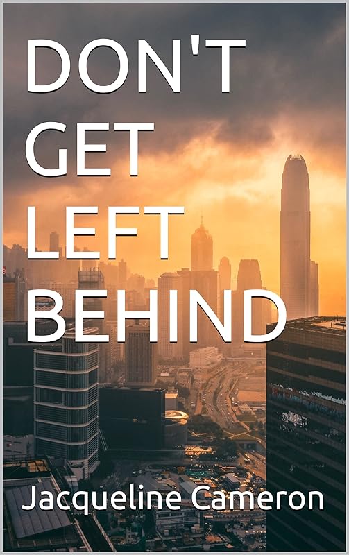 DON'T GET LEFT BEHIND by Jacqueline Cameron