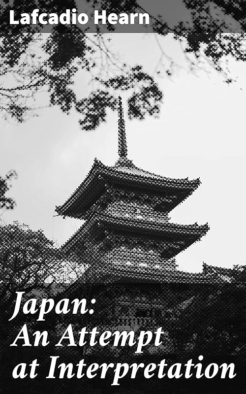 Japan: An Attempt at Interpretation by Lafcadio Hearn